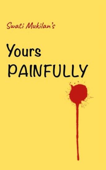 Yours painfully