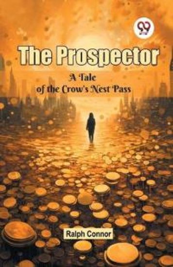 The Prospector a Tale of the Crow's Nest Pass