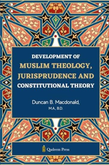 Development of Muslim Theology, Jurisprudence and constitutional theory (Edition1)