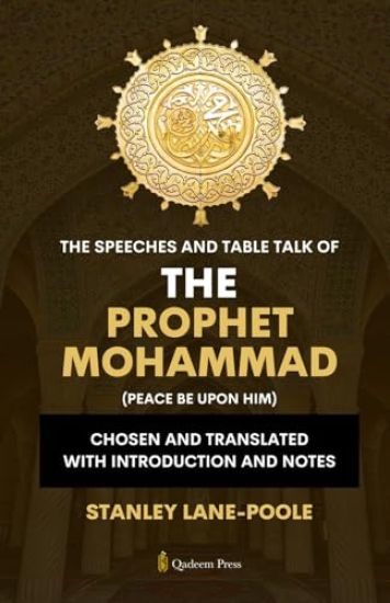 The Speeches and Table Talk of the Prophet Mohammad (Edition1)