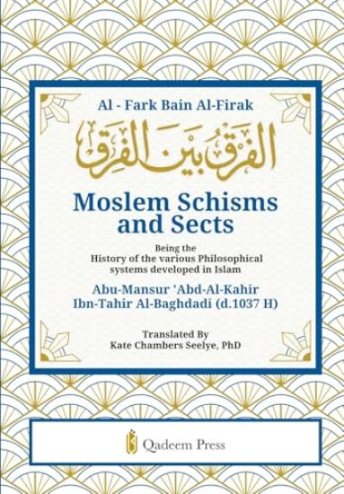 Moslem Schisms and Sects Al - Fark Bain Al-Firak (Edition1)