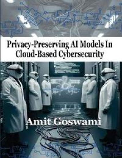 Privacy-Preserving AI models in Cloud- Based Cyber Security