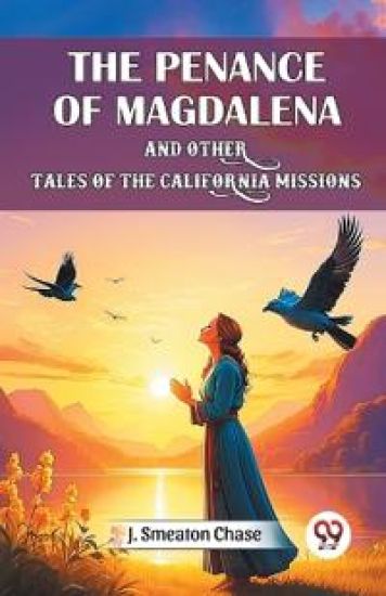 The Penance of Magdalena and Other Tales of the California Missions (Edition2024)