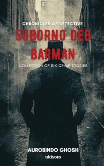 Chronicles of Detective Suborno Deb Barman