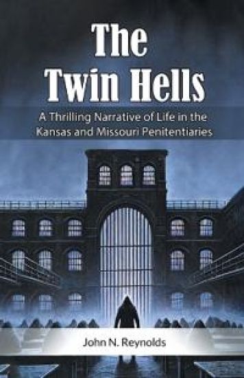 The Twin HellsA Thrilling Narrative of Life in the Kansas and Missouri Penitentiaries (Edition2024)