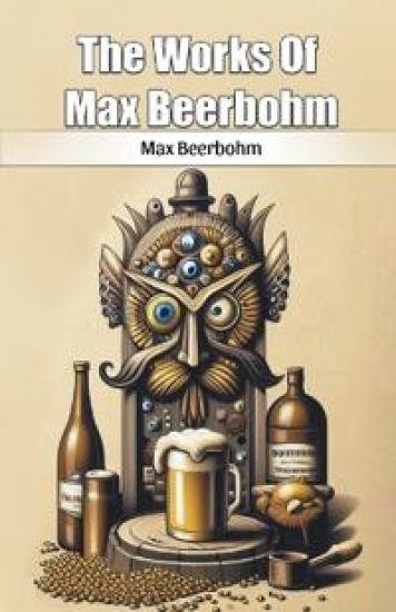 The Works Of Max Beerbohm (Edition2024)