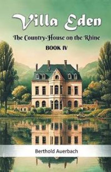 Villa EdenThe Country-House on the Rhine BOOK IV (Edition2024)