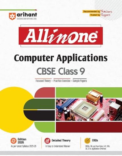 Arihant All in One Computer Applications Class 9 for Cbse Exams 2025-26 as Per Latest Syllabus Cbqs, Focused Theory, Practice Exercises, Sample Papers