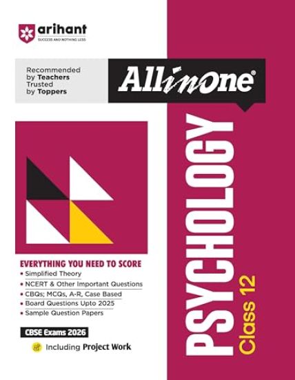 Arihant All in One Psychology Class 12 for Cbse Exams 2025-26 Simplified Theory, Topicwise Illustrations & Practice Questions, All Types of Exam Pattern Questions, Cbqs, MCQS, A-R, Case Based, Sample Question Papers, Board Questions Upto 2025, Mind Maps, & Project Work