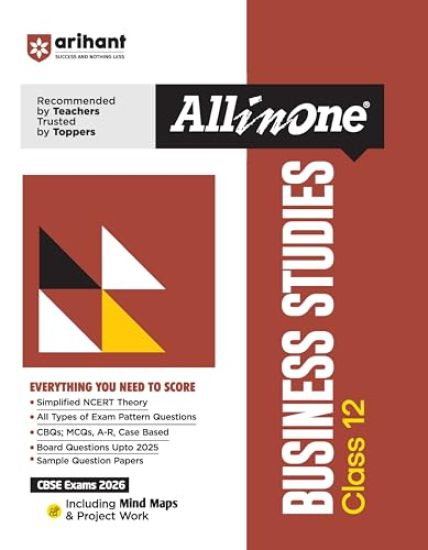 Arihant All in One Business Studies Class 12 for Cbse Exams 2025-26 as Per Latest Syllabus Simplified Theory, All Types of Exam Pattern Questions, Cbqs, MCQS, A-R, Case Based, Sample Question Papers, Mind Maps, Project Work