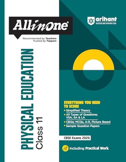 Arihant All in One Physical Education Class 11 for Cbse Exams 2025-26 as Per Latest Syllabus Simplified Theory, All Types of Exam Pattern Questions, Cbqs, MCQS, A-R, Case Based, Sample Question Papers, Practical Work