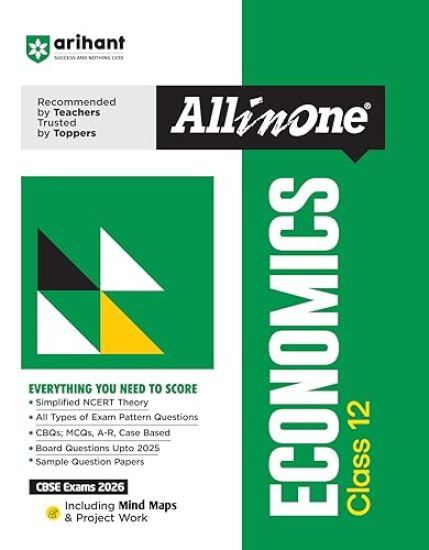 Arihant All in One Economics Class 12 for Cbse Exams 2025-26 Simplified Theory, Topicwise Illustrations & Practice Questions, All Types of Exam Pattern Questions, Cbqs, MCQS, A-R, Case Based, Sample Question Papers, Board Questions Upto 2025, Mind Maps, & Project Work