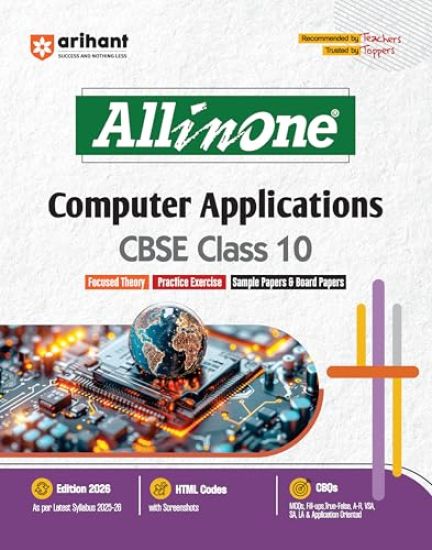 Arihant All in One Computer Applications Class 10 for Cbse Exams 2025-26 as Per Latest Syllabus Mind Maps, Cbqs, Focused Theory, Practice Exercises, Sample Papers