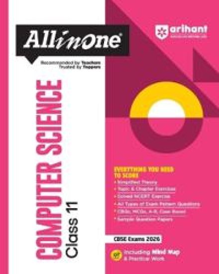 Arihant All in One Computer Science Class 11 for Cbse Exams 2025-26 as Per Latest Syllabus Simplified Theory, Topic & Chapter Exercises, All Types of Exam Pattern Questions, Cbqs, MCQS, A-R, Case Based, Sample Question Papers, Mind Maps, Practical Work