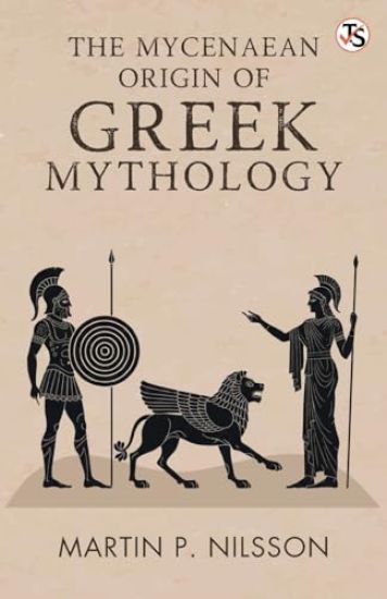 The Mycenaean Origin Of Greek Mythology