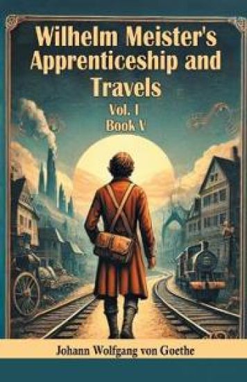 Wilhelm Meister's Apprenticeship and Travels BOOK V (Edition2024)