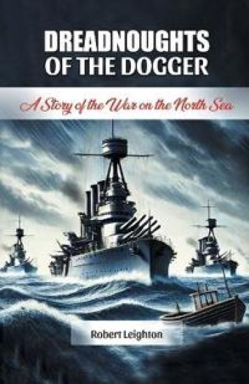Dreadnoughts of the DoggerA Story of the War on the North Sea (Edition2024)