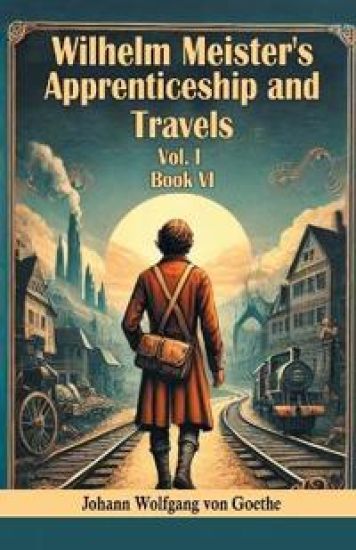 Wilhelm Meister's Apprenticeship and Travels BOOK VI (Edition2024)