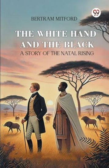 The White Hand and the Black a Story of the Natal Rising