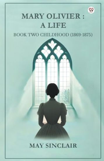 Mary Olivier- a Life Book Two Childhood (1869-1875)