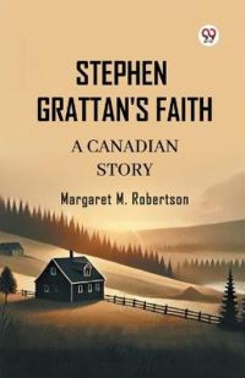 Stephen Grattan's Faith a Canadian Story
