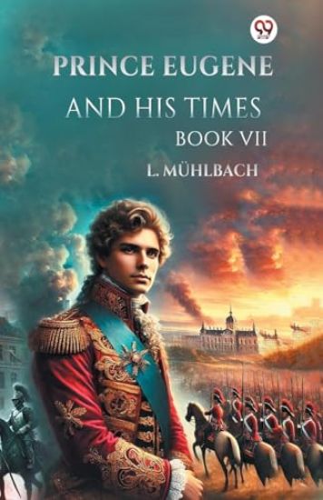 Prince Eugene and His Times Book VII