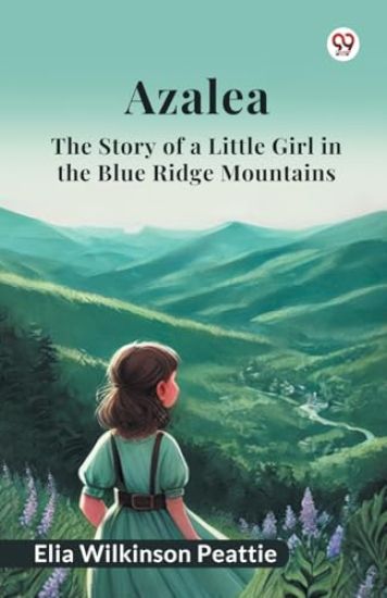 Azalea The Story of a Little Girl in the Blue Ridge Mountains