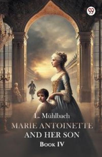 Marie Antoinette and Her Son Book Iv