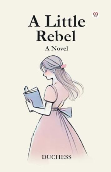 A Little Rebel a Novel