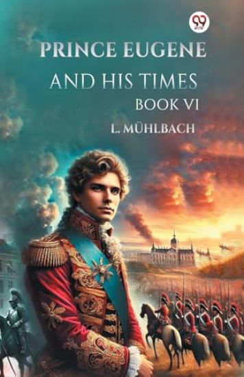 Prince Eugene and His Times Book vi