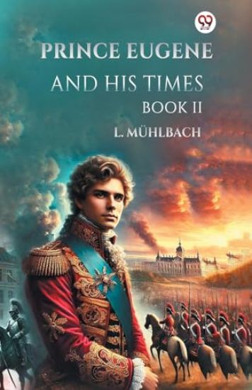 Prince Eugene and His Times Book II
