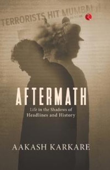 Aftermath: Life in the Shadows of Headlines and History