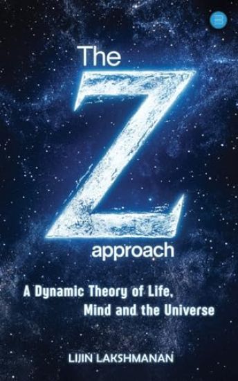 Z-Approach: a Dynamic Theory of Life, Mind and the Universe,the