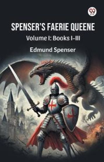 Spenser S Faerie Queene Volume I