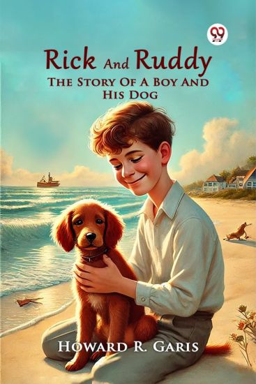 Rick And Ruddy The Story Of A Boy And His Dog