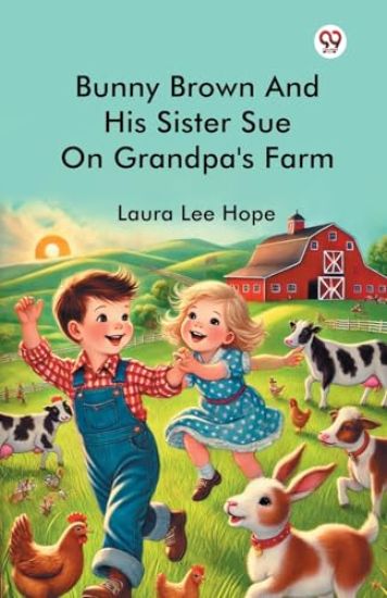 Bunny Brown And His Sister Sue On Grandpa's Farm