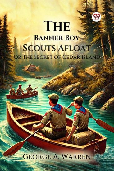 The Banner Boy Scouts Afloat Or The Secret of Cedar Island