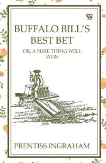 Buffalo Bill's Best Bet Or, A Sure Thing Well Won