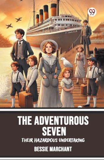 The Adventurous Seven Their Hazardous Undertaking
