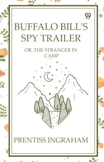 Buffalo Bill's Spy Trailer Or, The Stranger In Camp