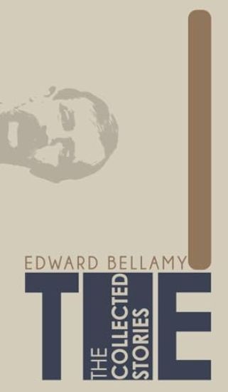 The Collected Stories of Edward Bellamy