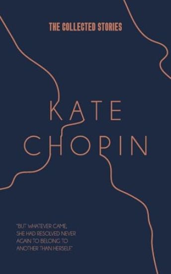 The Collected Stories of Kate Chopin