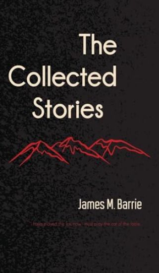 The Collected Stories of James M. Barrie
