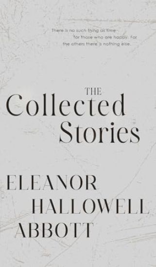 The Collected Stories of Eleanor Hallowell Abbott