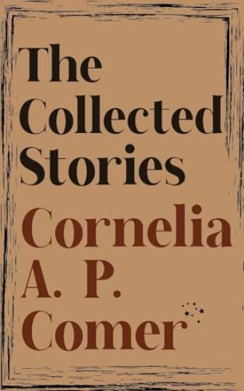 The Collected Stories of Cornelia A. P. Comer