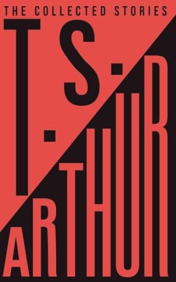 The Collected Stories of T.S. Arthur