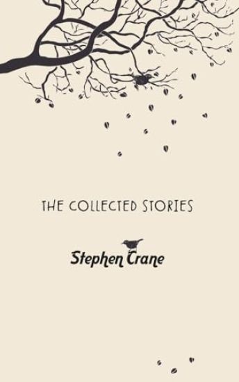 The Collected Stories of Stephen Crane
