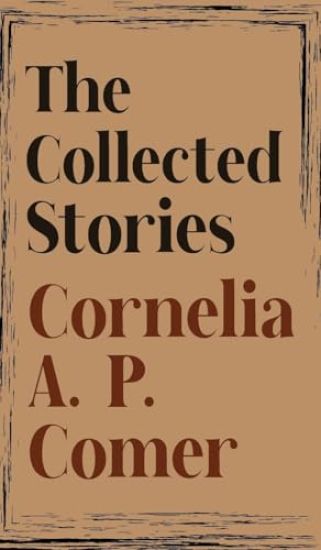 The Collected Stories of Cornelia A. P. Comer