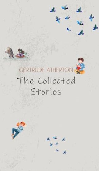 The Collected Stories of Gertrude Atherton