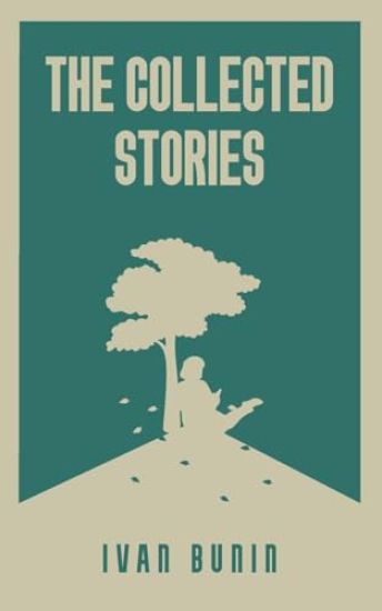 The Collected Stories of Ivan Bunin